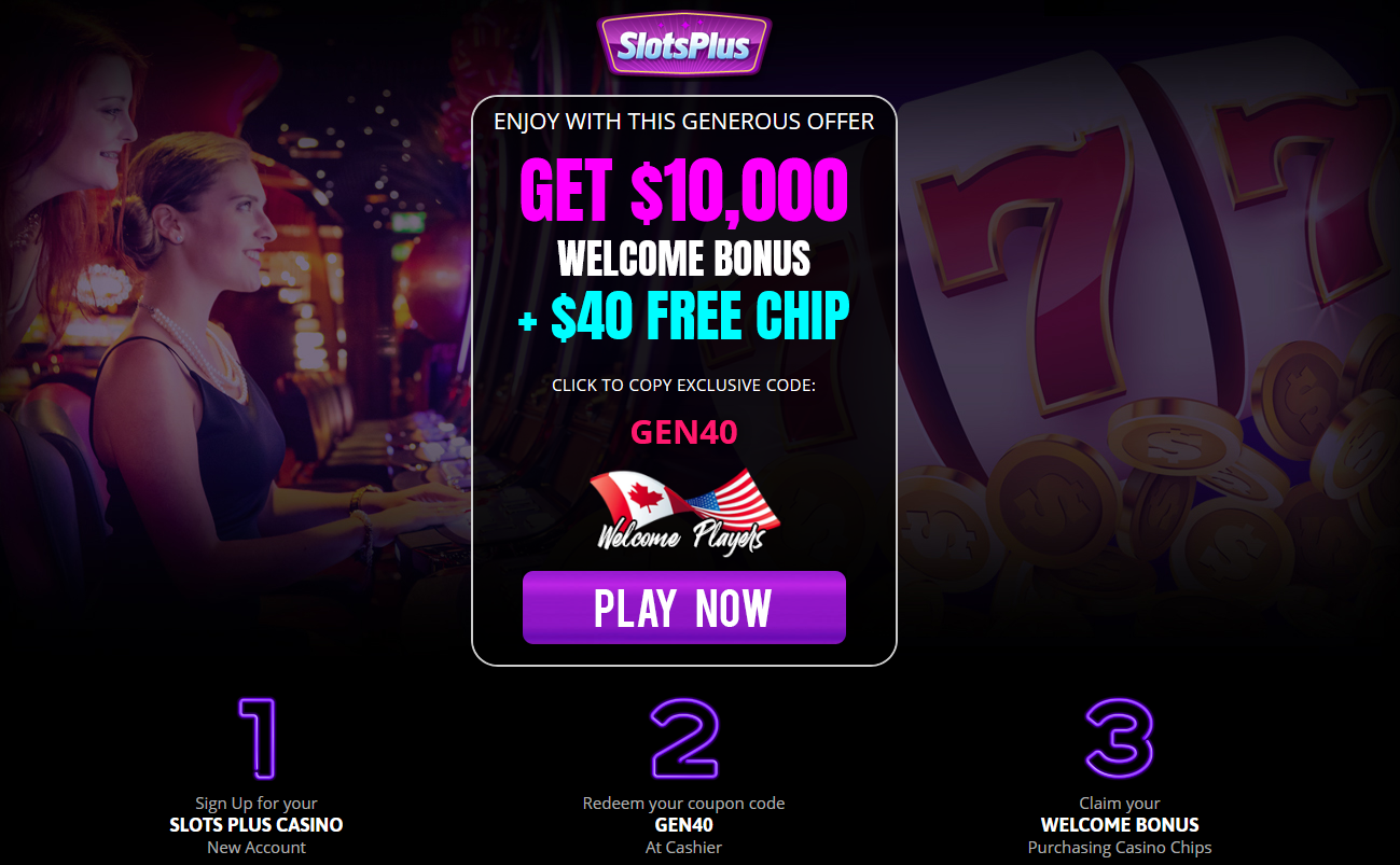 $10,000 WELCOME BONUS + $40 FREE CHIP